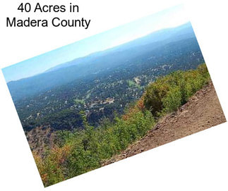 40 Acres in Madera County