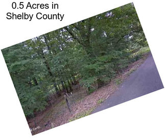 0.5 Acres in Shelby County