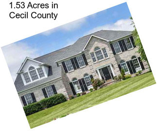 1.53 Acres in Cecil County