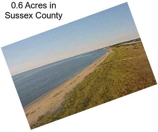 0.6 Acres in Sussex County