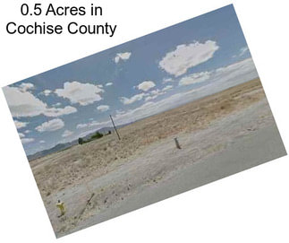 0.5 Acres in Cochise County