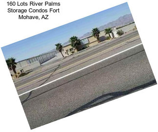 160 Lots River Palms Storage Condos Fort Mohave, AZ