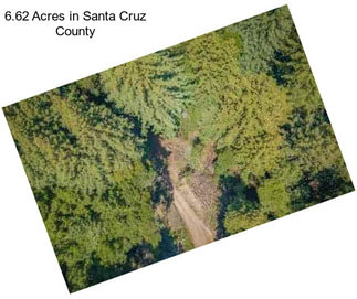 6.62 Acres in Santa Cruz County