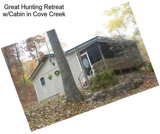 Great Hunting Retreat w/Cabin in Cove Creek
