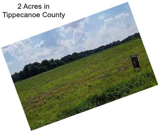 2 Acres in Tippecanoe County