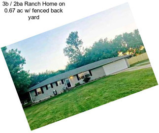 3b / 2ba Ranch Home on 0.67 ac w/ fenced back yard