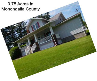 0.75 Acres in Monongalia County