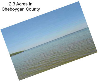 2.3 Acres in Cheboygan County