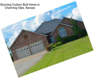 Stunning Custom Built Home in Charming Olpe, Kansas