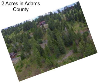 2 Acres in Adams County