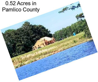 0.52 Acres in Pamlico County