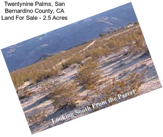 Twentynine Palms, San Bernardino County, CA Land For Sale - 2.5 Acres