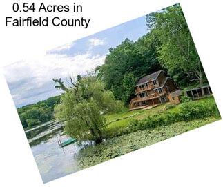 0.54 Acres in Fairfield County