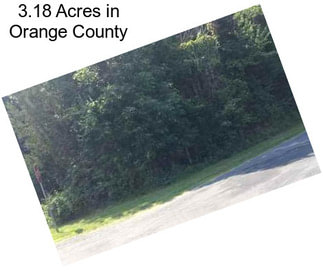 3.18 Acres in Orange County