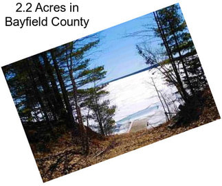 2.2 Acres in Bayfield County