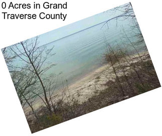 0 Acres in Grand Traverse County