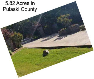5.82 Acres in Pulaski County