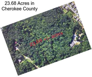 23.68 Acres in Cherokee County