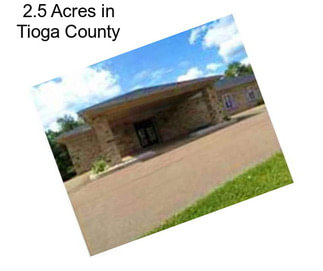 2.5 Acres in Tioga County