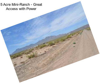 5 Acre Mini-Ranch - Great Access with Power