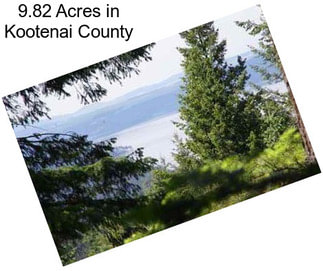 9.82 Acres in Kootenai County