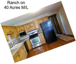 Ranch on 40 Acres M/L