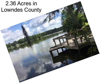 2.36 Acres in Lowndes County