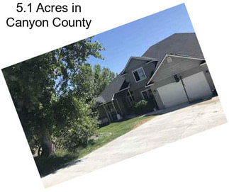 5.1 Acres in Canyon County