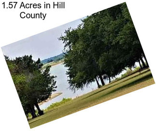 1.57 Acres in Hill County