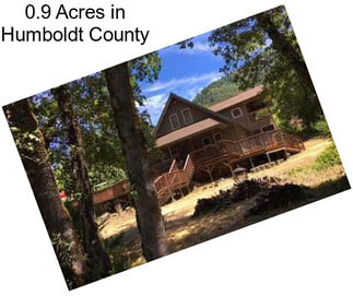 0.9 Acres in Humboldt County
