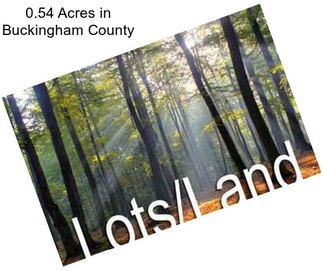0.54 Acres in Buckingham County