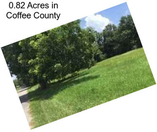 0.82 Acres in Coffee County