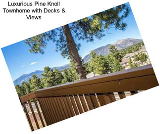 Luxurious Pine Knoll Townhome with Decks & Views