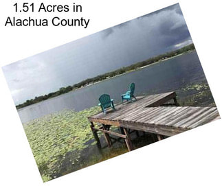 1.51 Acres in Alachua County