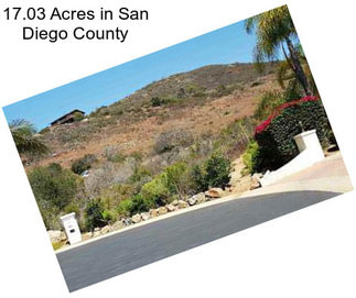 17.03 Acres in San Diego County