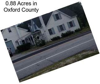 0.88 Acres in Oxford County