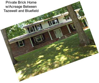 Private Brick Home w/Acreage Between Tazewell and Bluefield