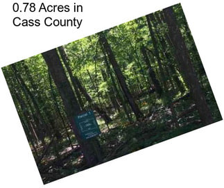 0.78 Acres in Cass County