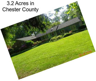 3.2 Acres in Chester County