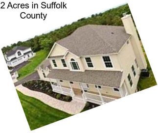 2 Acres in Suffolk County