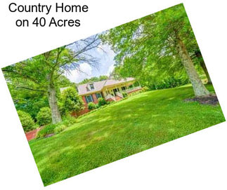 Country Home on 40 Acres