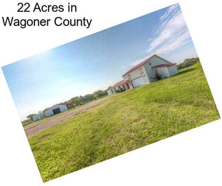 22 Acres in Wagoner County