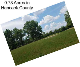 0.78 Acres in Hancock County