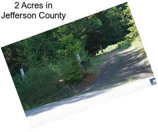 2 Acres in Jefferson County