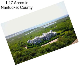 1.17 Acres in Nantucket County