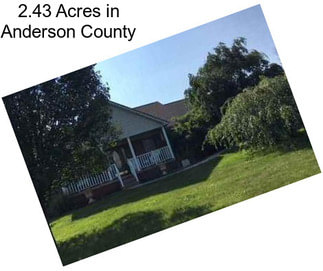 2.43 Acres in Anderson County