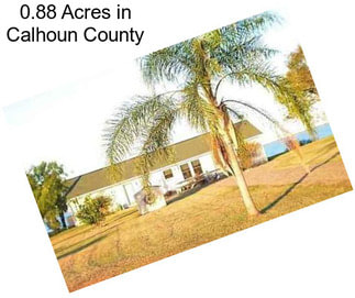0.88 Acres in Calhoun County