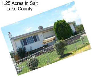 1.25 Acres in Salt Lake County