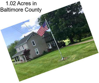 1.02 Acres in Baltimore County