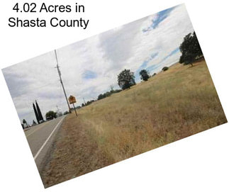 4.02 Acres in Shasta County